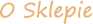 O sklepie